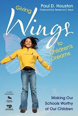 Dare ali ai sogni dei bambini: Rendere le nostre scuole degne dei nostri figli - Giving Wings to Children's Dreams: Making Our Schools Worthy of Our Children