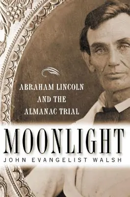 Chiaro di luna: Abraham Lincoln e il processo dell'Almanacco - Moonlight: Abraham Lincoln and the Almanac Trial