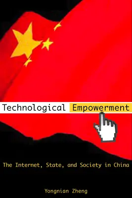 Empowerment tecnologico: Internet, Stato e società in Cina - Technological Empowerment: The Internet, State, and Society in China