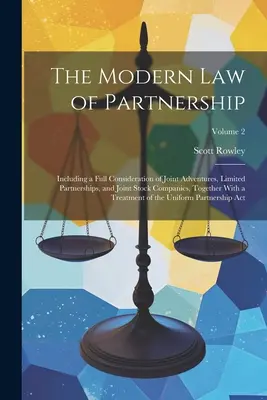 Il moderno diritto delle società di persone: Comprendente una considerazione completa delle società in nome collettivo, delle società in accomandita semplice e delle società per azioni, insieme a un manuale di diritto amministrativo. - The Modern Law of Partnership: Including a Full Consideration of Joint Adventures, Limited Partnerships, and Joint Stock Companies, Together With a T