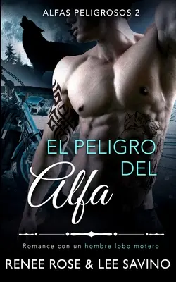 El peligro del alfa: Un romanzo con un hombre lobo - El peligro del alfa: Un romance con un hombre lobo