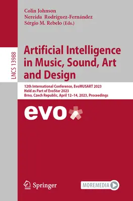 Intelligenza artificiale nella musica, nel suono, nell'arte e nel design: 12a conferenza internazionale, Evomusart 2023, organizzata nell'ambito di Evostar 2023, a Brno, Repubblica Ceca. - Artificial Intelligence in Music, Sound, Art and Design: 12th International Conference, Evomusart 2023, Held as Part of Evostar 2023, Brno, Czech Repu
