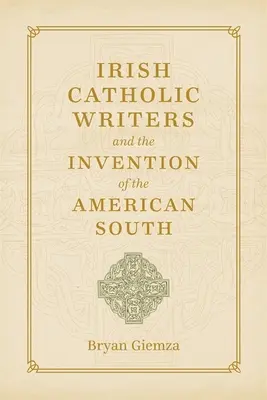 Scrittori cattolici irlandesi e l'invenzione del Sud americano - Irish Catholic Writers and the Invention of the American South
