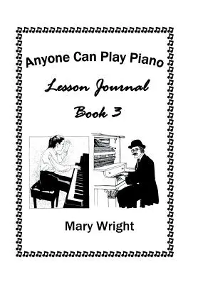 Chiunque può suonare il pianoforte: Libro terzo del diario delle lezioni - Anyone Can Play Piano: Lesson Journal Book Three