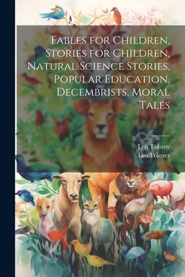 Favole per bambini, Storie per bambini, Storie di scienze naturali, Educazione popolare, Decemvirgola, Racconti morali - Fables for Children, Stories for Children, Natural Science Stories, Popular Education, Decembrists, Moral Tales