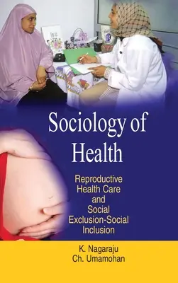 Sociologia della salute: Assistenza sanitaria riproduttiva e inclusione sociale - Sociology of Health: Reproductive Health Care & Social Exclusion-Social Inclusion