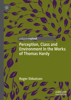 Percezione, classe e ambiente nelle opere di Thomas Hardy - Perception, Class and Environment in the Works of Thomas Hardy