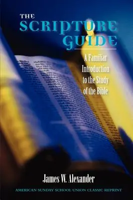 La guida alle Scritture: Un'introduzione familiare allo studio della Bibbia - The Scripture Guide: A Familiar Introduction to the Study of the Bible
