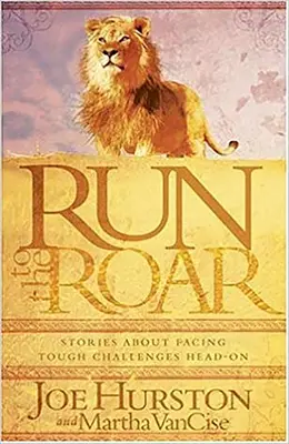Correre al ruggito: Storie su come affrontare a testa alta le sfide più difficili - Run to the Roar: Stories about Facing Tough Challenges Head on