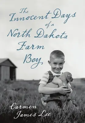 I giorni innocenti di un contadino del North Dakota - The Innocent Days of a North Dakota Farm Boy
