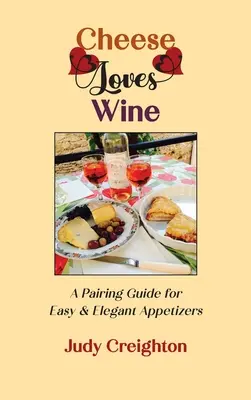 Il formaggio ama il vino: Guida all'abbinamento per antipasti facili ed eleganti - Cheese Loves Wine: A Pairing Guide for Easy & Elegant Appetizers