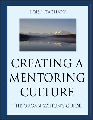 Creare una cultura di mentoring: La guida dell'organizzazione [Con CDROM]. - Creating a Mentoring Culture: The Organization's Guide [With CDROM]