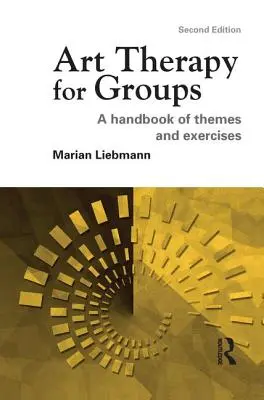 Arteterapia per gruppi: Un manuale di temi ed esercizi - Art Therapy for Groups: A Handbook of Themes and Exercises