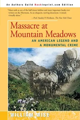 Il massacro di Mountain Meadows: Una leggenda americana e un crimine monumentale - Massacre at Mountain Meadows: An American Legend and a Monumental Crime