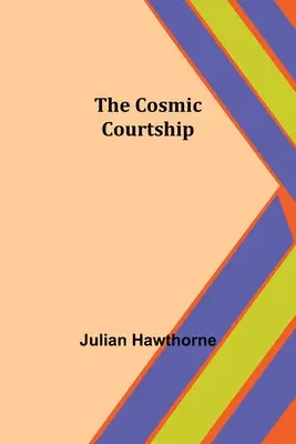 Il corteggiamento cosmico - The Cosmic Courtship