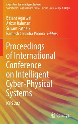 Atti della Conferenza Internazionale sui Sistemi Cyber-Fisici Intelligenti: Icps 2021 - Proceedings of International Conference on Intelligent Cyber-Physical Systems: Icps 2021