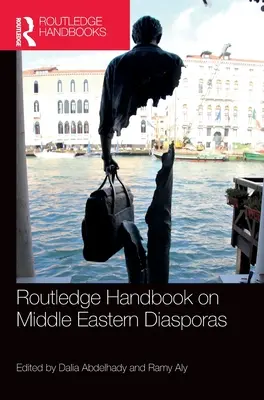 Manuale Routledge sulle diaspore mediorientali - Routledge Handbook on Middle Eastern Diasporas