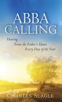 Chiamata di Abba: Ascoltare il cuore del Padre ogni giorno dell'anno - Abba Calling: Hearing From the Father's Heart Everyday of the Year