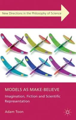 Modelli come finzione: Immaginazione, finzione e rappresentazione scientifica - Models as Make-Believe: Imagination, Fiction and Scientific Representation
