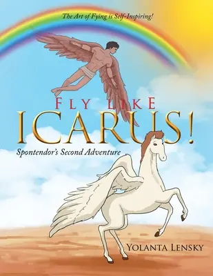 Volare come Icaro! La seconda avventura di Spontendor - Fly Like Icarus! Spontendor's Second Adventure