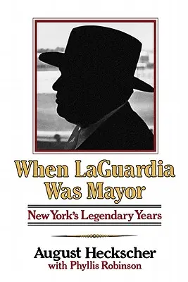 Quando Laguardia era sindaco: Gli anni leggendari di New York - When Laguardia Was Mayor: New York's Legendary Years