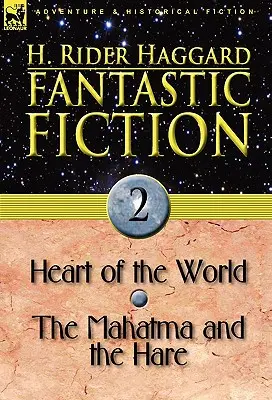 Narrativa fantastica: 2-Il cuore del mondo & Il mahatma e la lepre - Fantastic Fiction: 2-Heart of the World & the Mahatma and the Hare