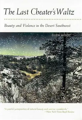 Il valzer dell'ultimo traditore: Bellezza e violenza nel deserto del Sud-Ovest - The Last Cheater's Waltz: Beauty and Violence in the Desert Southwest