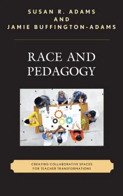 Razza e pedagogia: Creare spazi collaborativi per le trasformazioni degli insegnanti - Race and Pedagogy: Creating Collaborative Spaces for Teacher Transformations