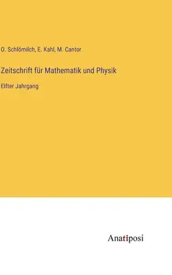 Rivista di matematica e fisica: undicesimo volume - Zeitschrift fr Mathematik und Physik: Elfter Jahrgang