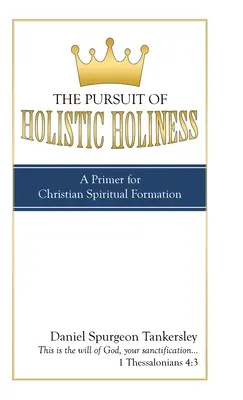 La ricerca della santità olistica: Un primo passo per la formazione spirituale cristiana - The Pursuit of Holistic Holiness: A Primer for Christian Spiritual Formation