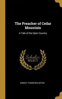 Il predicatore del Monte Cedro: Un racconto della campagna aperta - The Preacher of Cedar Mountain: A Tale of the Open Country