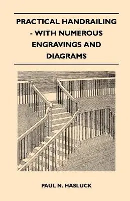 Corrimano pratico - con numerose incisioni e diagrammi - Practical Handrailing - with Numerous Engravings and Diagrams