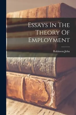 Saggi sulla teoria dell'occupazione - Essays In The Theory Of Employment