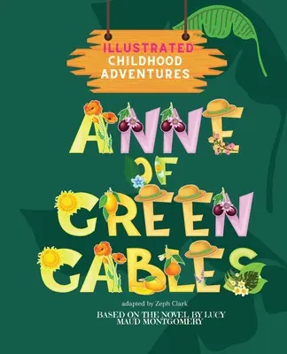 Anna di Green Gables: Illustrato. Avventure d'infanzia (basato sull'amato romanzo di Lucy Maud Montgomery) Età 3+ - Anne of Green Gables: Illustrated. Childhood Adventures (based on the beloved novel by Lucy Maud Montgomery) Ages 3+