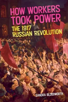 Come gli operai presero il potere: la rivoluzione russa del 1917 - How Workers Took Power: The 1917 Russian Revolution