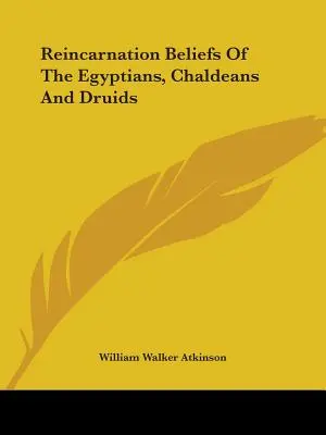 Credenze sulla reincarnazione di egiziani, caldei e druidi - Reincarnation Beliefs Of The Egyptians, Chaldeans And Druids