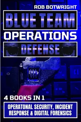 Operazioni Blue Team: Sicurezza operativa, risposta agli incidenti e scienza forense digitale - Blue Team Operations: Operatonal Security, Incident Response & Digital Forensics