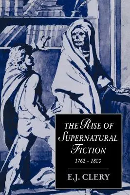 L'ascesa della narrativa soprannaturale, 1762-1800 - The Rise of Supernatural Fiction, 1762-1800