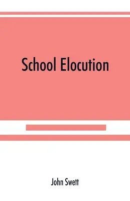 Elocuzione scolastica; un manuale di formazione vocale per le scuole superiori, le scuole normali e le accademie - School elocution; a manual of vocal training in high schools, normal schools, and academies