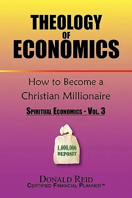 Teologia dell'economia: come diventare un milionario cristiano - Theology of Economics: How to Become a Christian Millionaire