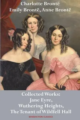 Charlotte Bront, Emily Bront e Anne Bront: Opere raccolte: Jane Eyre, Cime tempestose e L'inquilino di Wildfell Hall - Charlotte Bront, Emily Bront and Anne Bront: Collected Works: Jane Eyre, Wuthering Heights, and The Tenant of Wildfell Hall