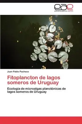 Il Fitoplancton dei Lagos Someros dell'Uruguay - Fitoplancton de Lagos Someros de Uruguay