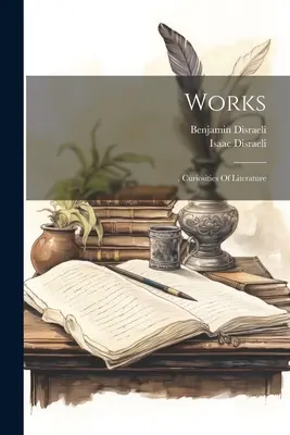 Opere: . Curiosità di letteratura - Works: . Curiosities Of Literature