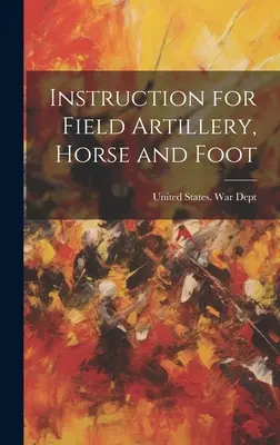 Istruzioni per l'artiglieria da campo, a cavallo e a piedi - Instruction for Field Artillery, Horse and Foot