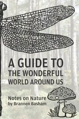 Guida al meraviglioso mondo che ci circonda: Note sulla natura - A Guide to the Wonderful World Around Us: Notes on Nature