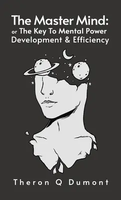 Master Mind: La chiave del potere mentale, dello sviluppo e dell'efficienza Hardcover - Master Mind: The Key to Mental Power, Development & Efficiency Hardcover