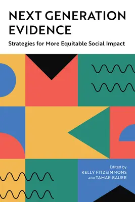 Prove di nuova generazione: Strategie per un impatto sociale più equo - Next Generation Evidence: Strategies for More Equitable Social Impact
