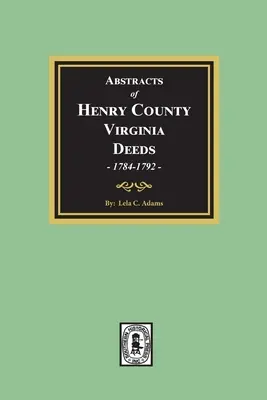 Estratti degli atti di proprietà della Contea di Henry, Virginia 1784-1792. (Volume n. 2) - Abstracts of Deeds Henry County, Virginia 1784-1792. (Volume #2)