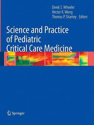 Scienza e pratica della medicina critica pediatrica - Science and Practice of Pediatric Critical Care Medicine