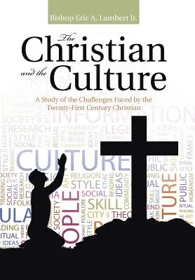 Il cristiano e la cultura: Uno studio delle sfide per il cristiano del XXI secolo - The Christian and the Culture: A Study of the Challenges Faced by the Twenty-First Century Christian